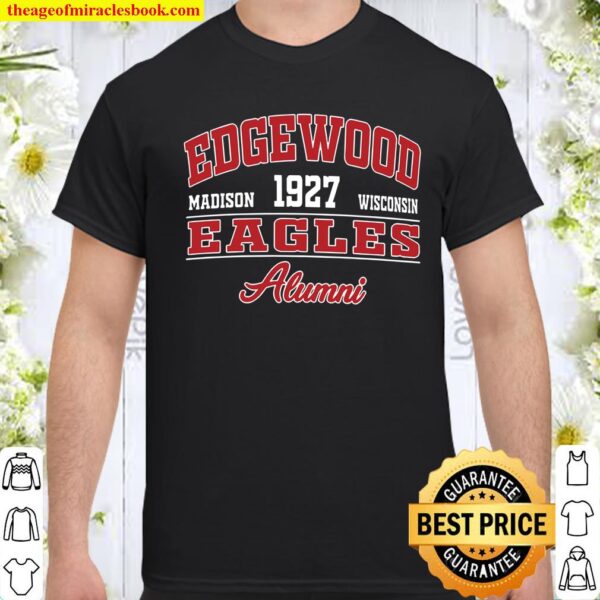 Edgewood Madison 1927 Wisconsin Eagles Alumni Shirt
