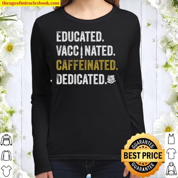 Educated Vaccinated Caffeinated Dedicated Women Long Sleeved