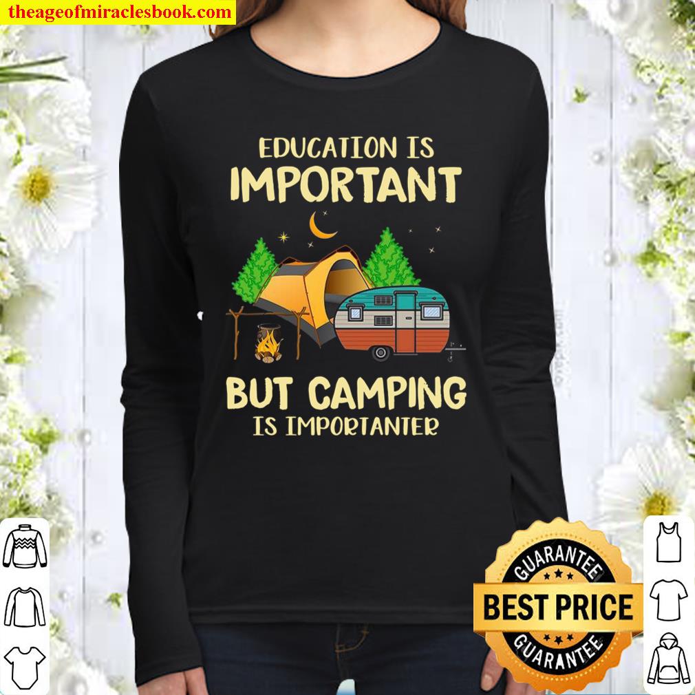 Education Is Important But Camping Is Importanter Women Long Sleeved