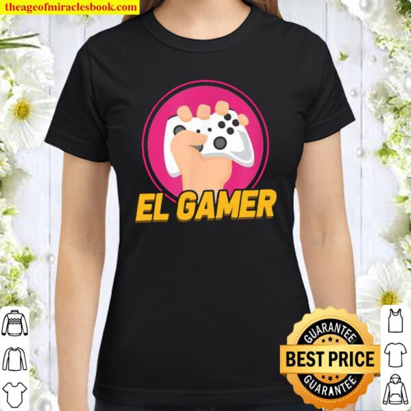 El Gamer Video Game Mexican Gaming Classic Women T-Shirt