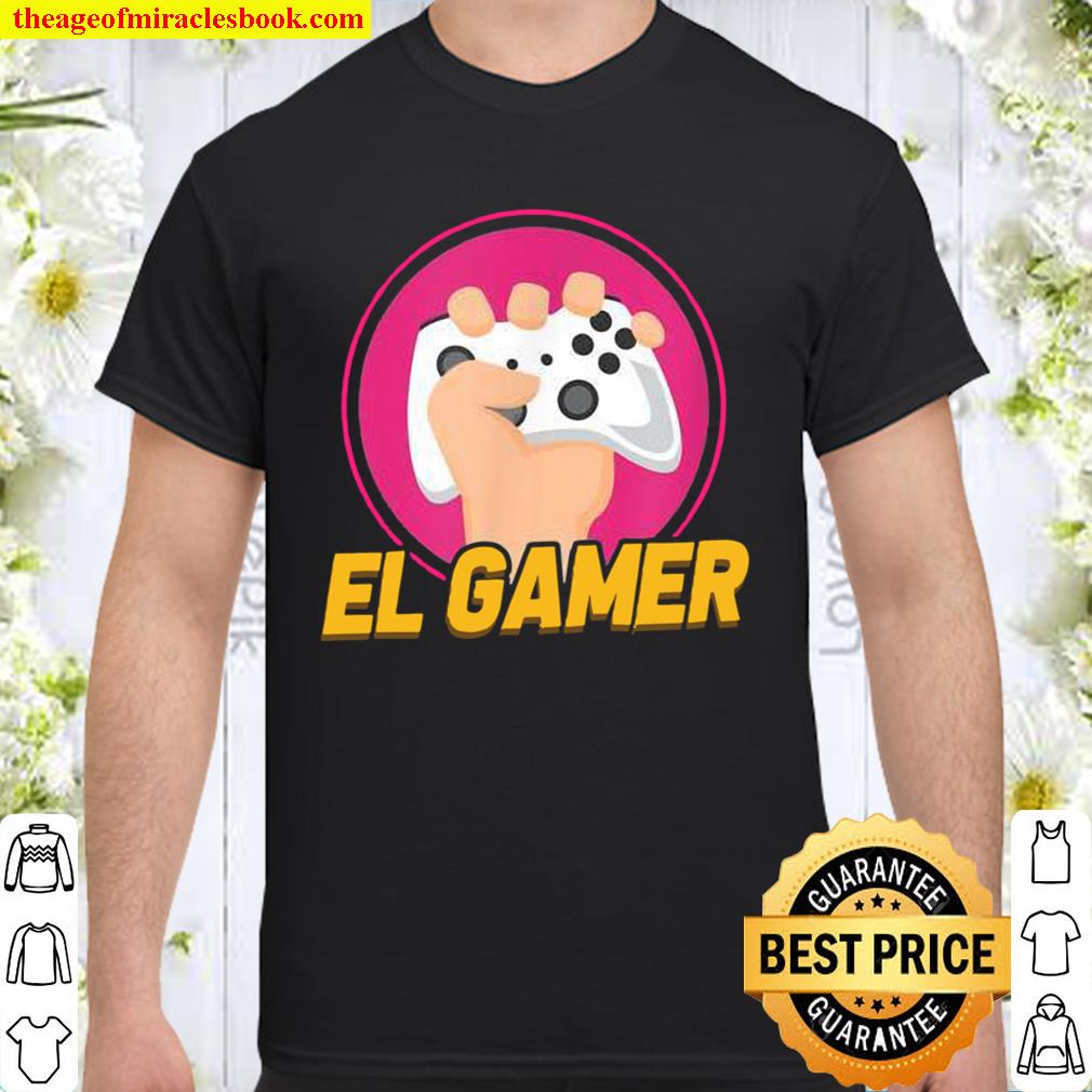 El Gamer Video Game Mexican Gaming 2021 Shirt, Hoodie, Long Sleeved, SweatShirt
