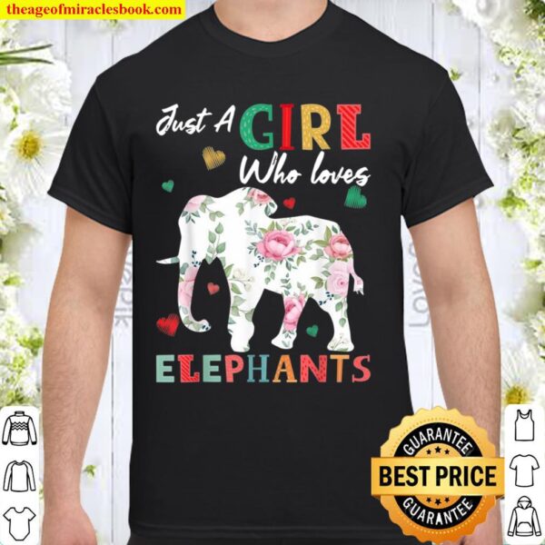 Elephant Animal Just A Girl Who Loves Elephants Shirt