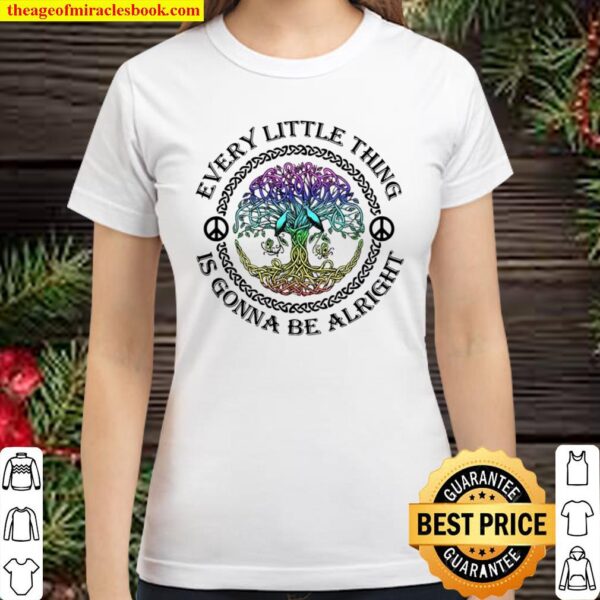 Every Little Thing Is Gonna Be Alright Classic Women T-Shirt