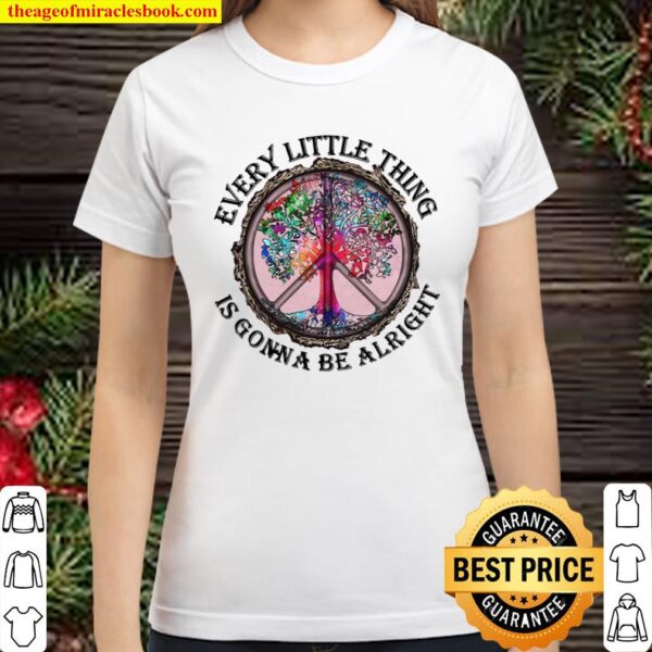 Every little thing is gonna be alright Classic Women T-Shirt