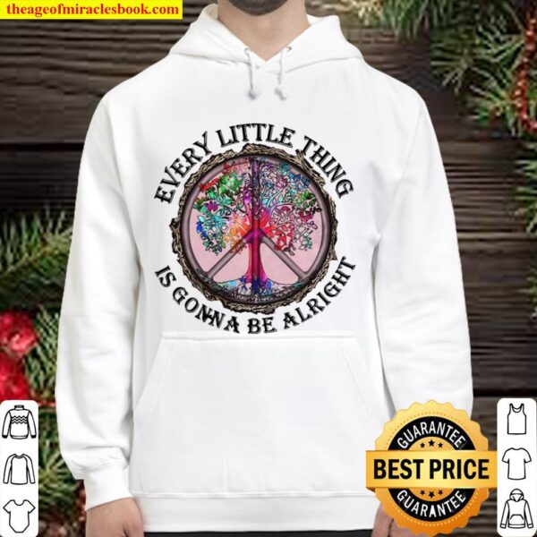 Every little thing is gonna be alright Hoodie