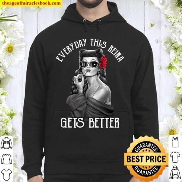 Everyday This Reina Gets Better Hoodie