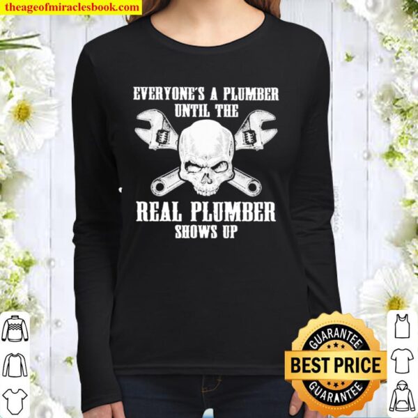 Everyone’s a plumber until the real plumber shows up Women Long Sleeved