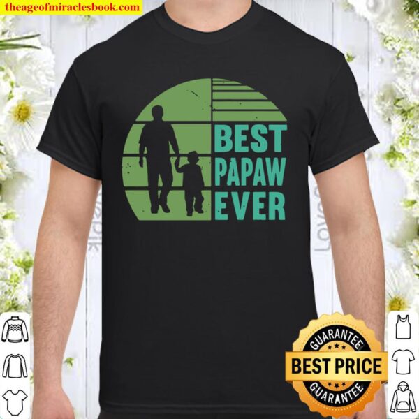 Family 365 Best Papaw Ever Fathers Day Grandpa Shirt