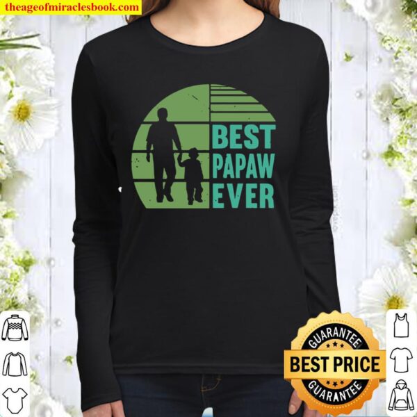 Family 365 Best Papaw Ever Fathers Day Grandpa Women Long Sleeved