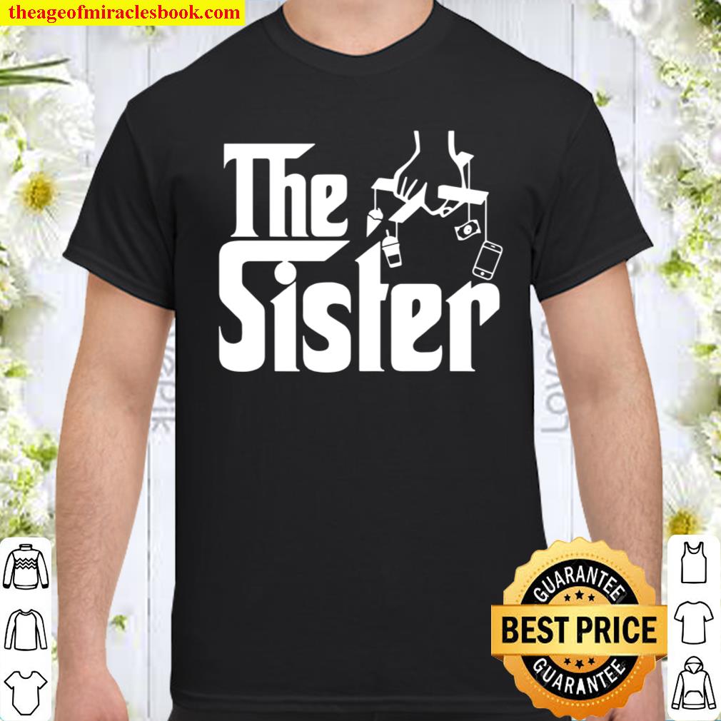 Family, the Sister Shirt, hoodie, tank top, sweater