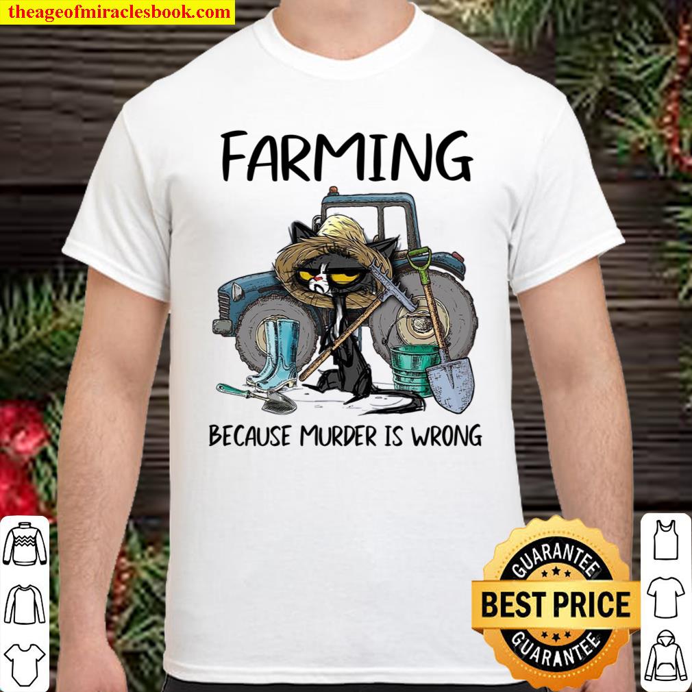Farming Because Murder Is Wrong shirt, hoodie, tank top, sweater