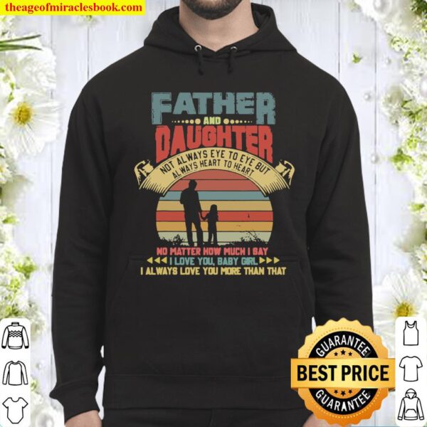 Father And Daughter Not Always Eye To Eye…But Always Love Hoodie