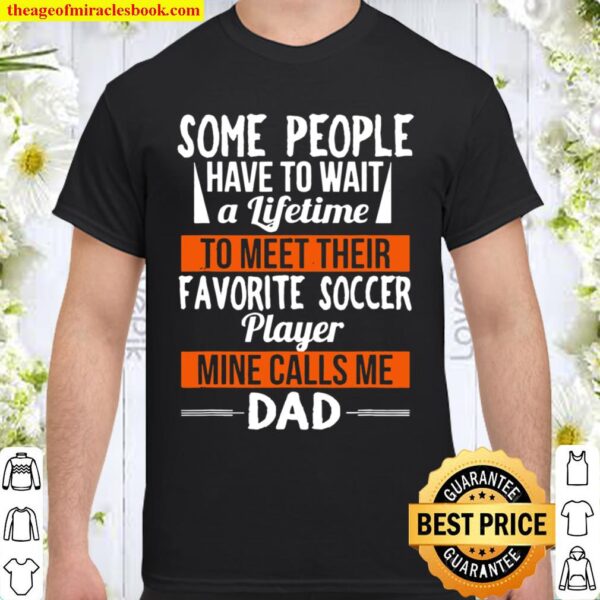 Favorite Soccer Player Calls Me Dad Sports Fathers Day Shirt