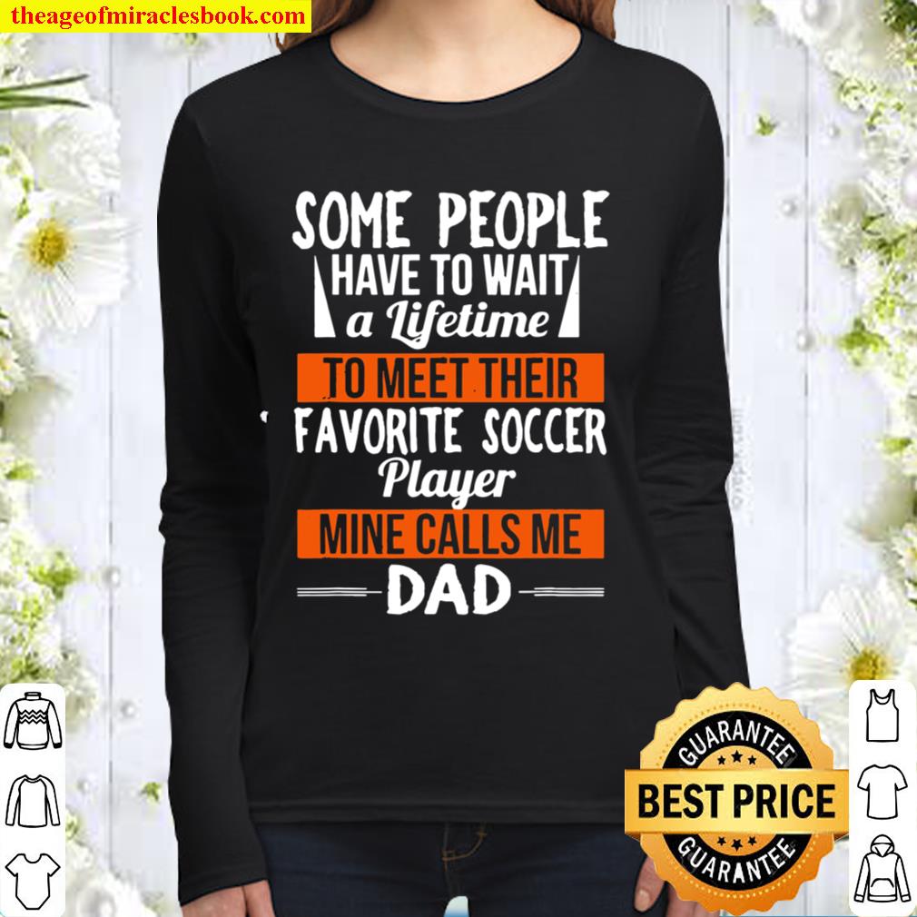 Favorite Soccer Player Calls Me Dad Sports Fathers Day Women Long Sleeved