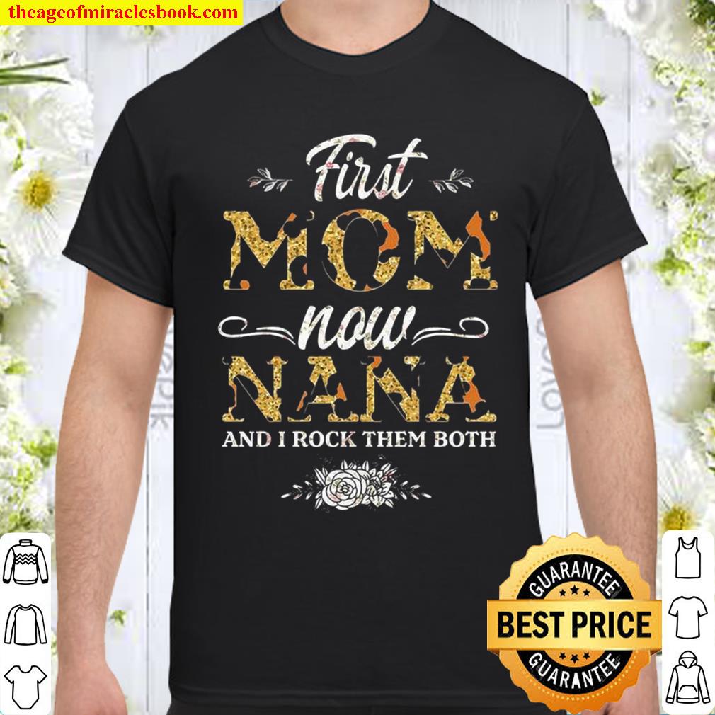 First Mom Now Nana And I Rock Them Both Shirt, hoodie, tank top, sweater