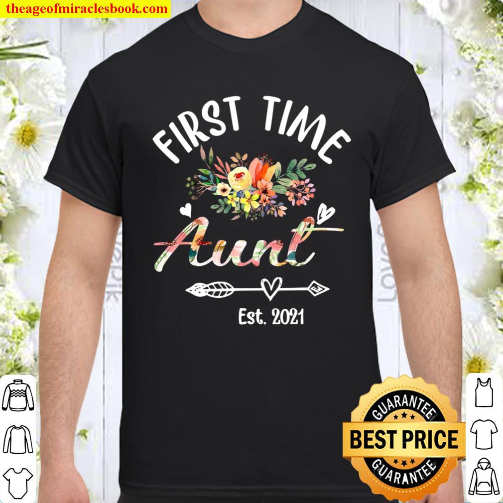 First Time Aunt Est 2021 Floral shirt, hoodie, tank top, sweater