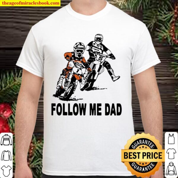 Follow Me Dad Motocross Shirt