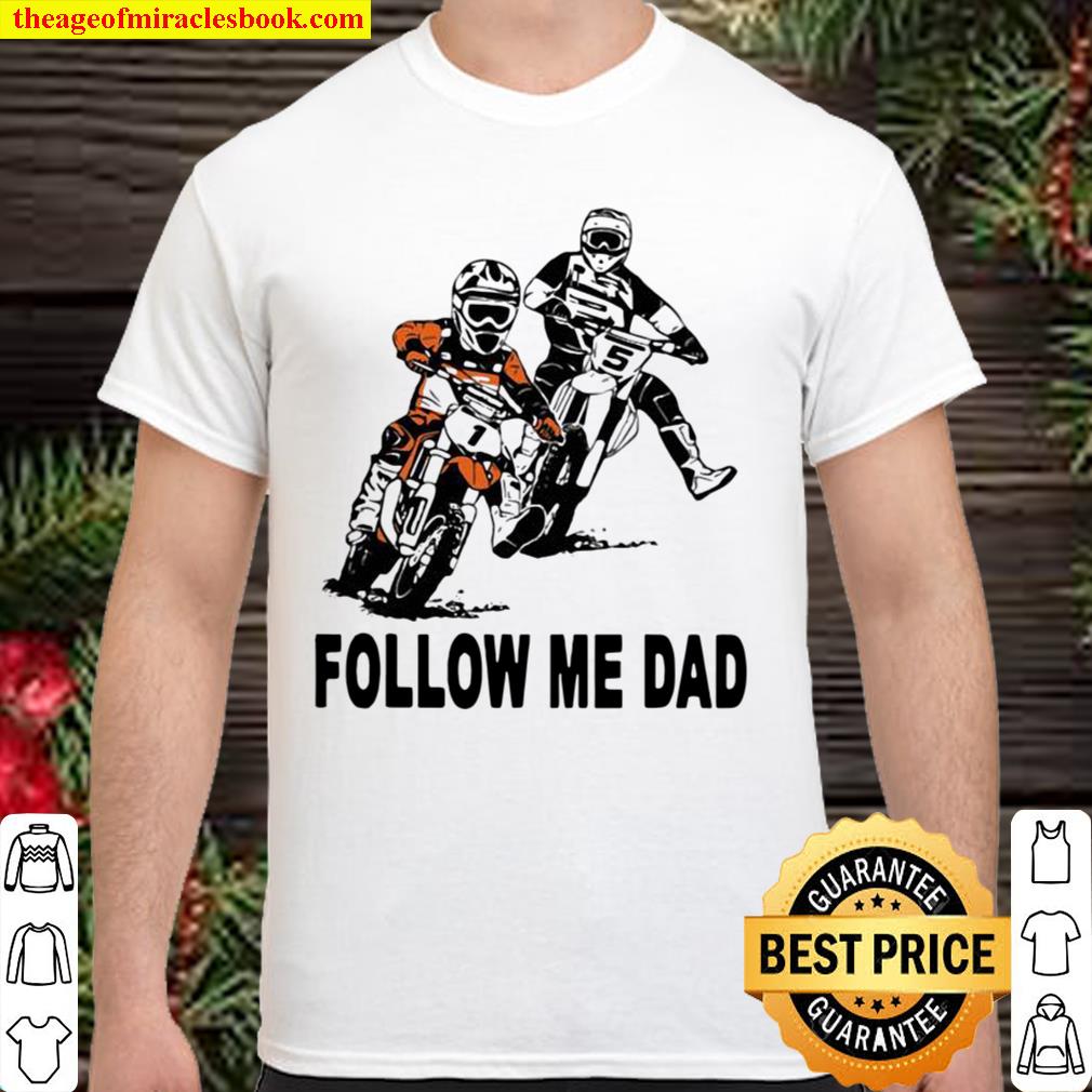 Follow Me Dad Motocross 2021 Shirt, Hoodie, Long Sleeved, SweatShirt
