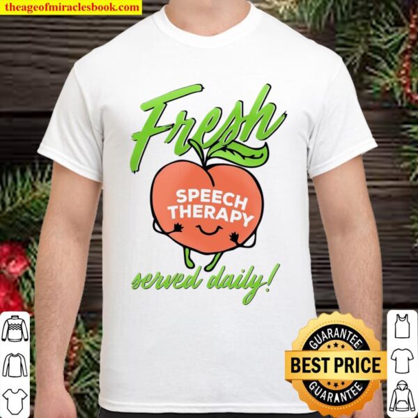 Fresh Speech Therpy Served Daily Shirt