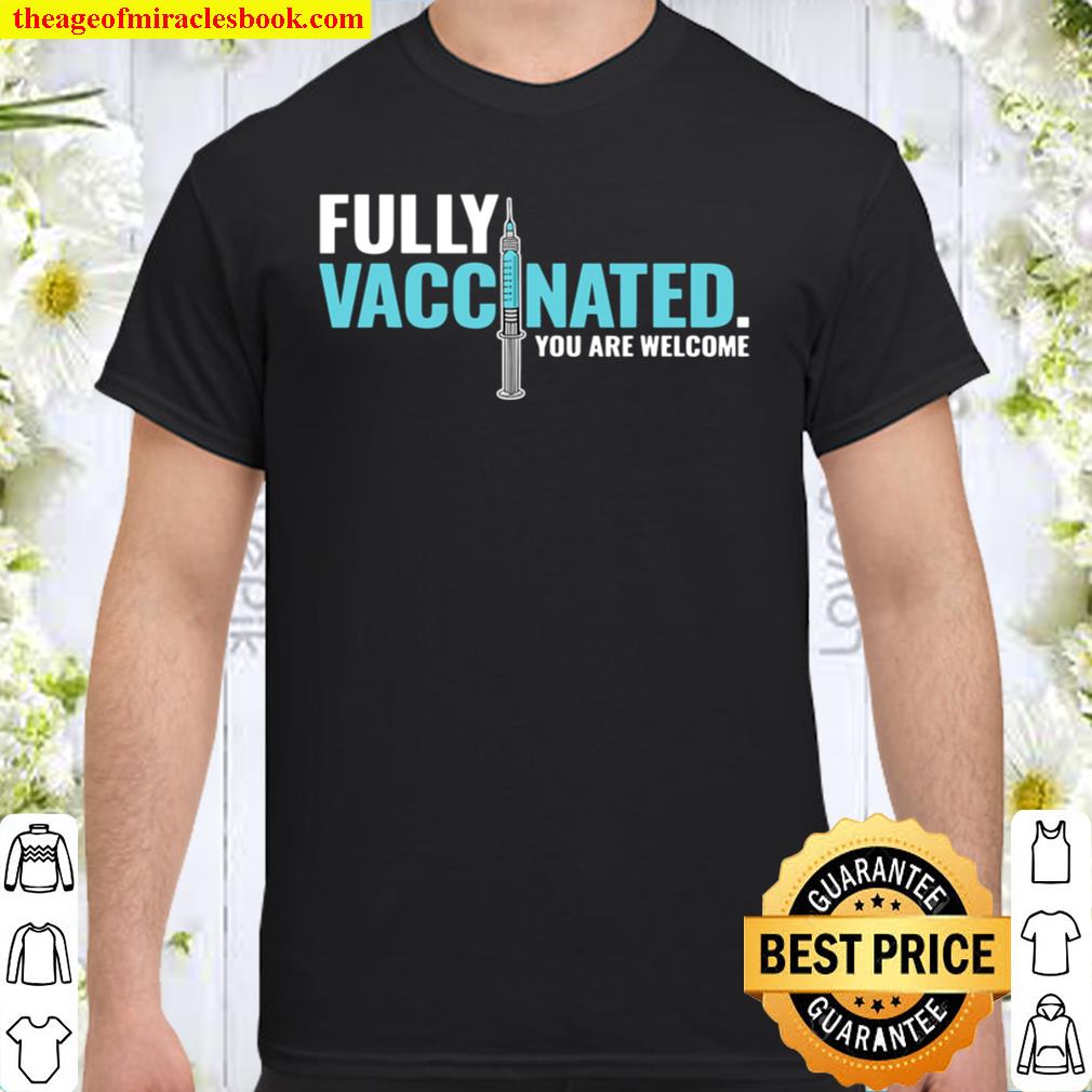 Fully Vaccinated Shirt Vaccinated limited Shirt, Hoodie, Long Sleeved, SweatShirt
