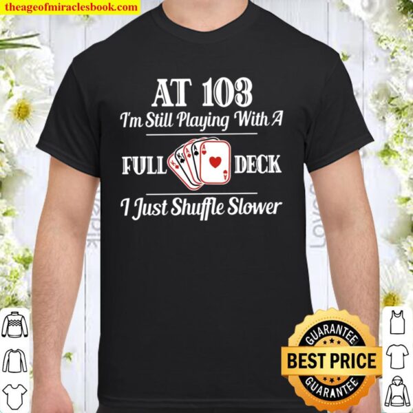 Funny 103Rd Birthday Gift – 103 Year Old Cards Shirt