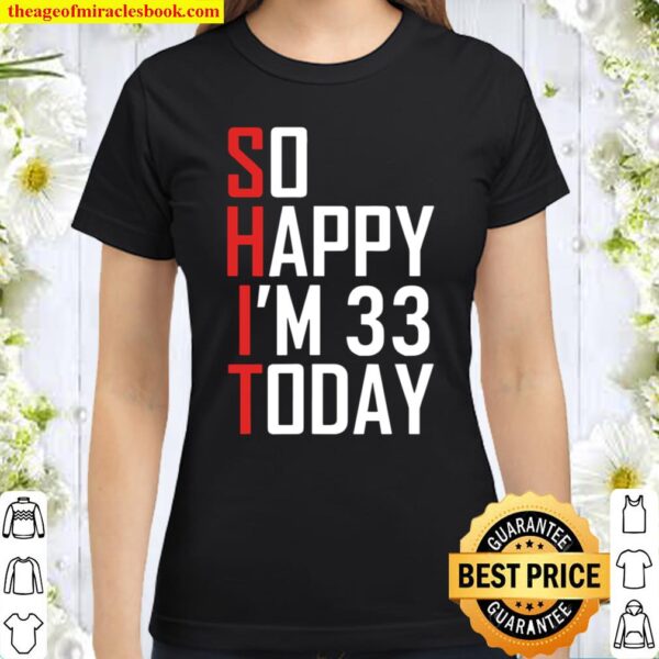 Funny 33 Years Old Bday Sarcastic 33Rd Birthday Born In 1988 Ver2 Classic Women T-Shirt