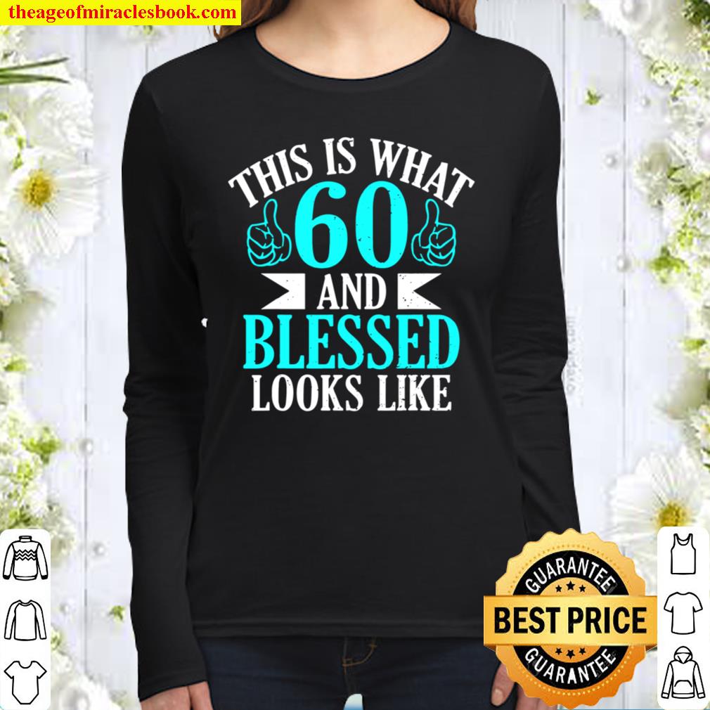 Funny 60 Year Old Birthday Gift 60 And Blessed Women Long Sleeved