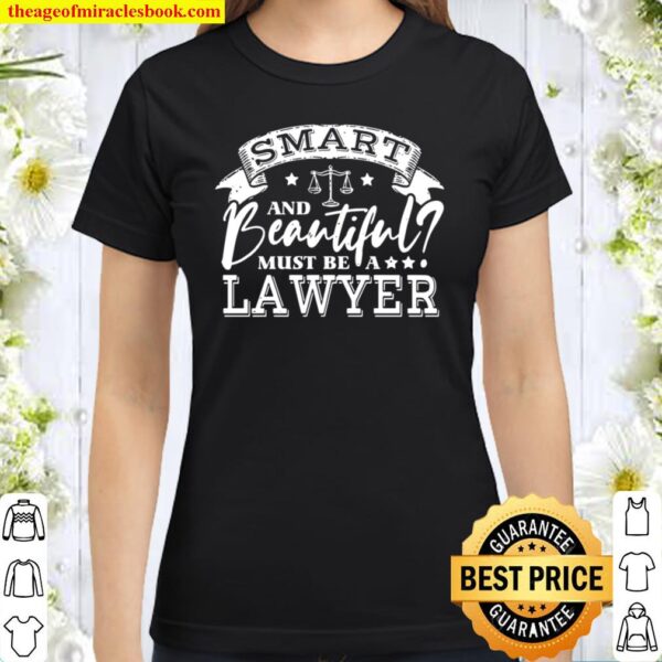 Funny Beautiful Lawyer Law School Attorney Classic Women T-Shirt