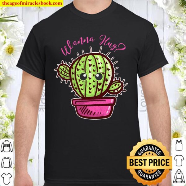 Funny Cactus Wanna Hug Cactus Plant Gift Shirt