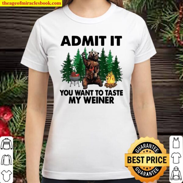 Funny Camping Admit It You Want to Taste My Weiner Classic Women T-Shirt