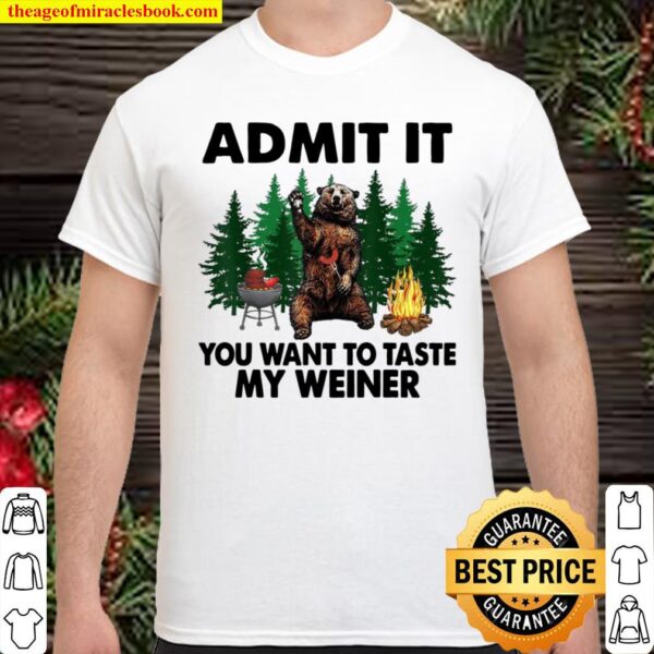 Funny Camping Admit It You Want to Taste My Weiner Shirt