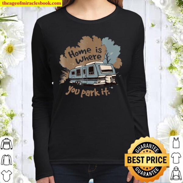 Funny Camping Rv Home Is Where You Park It Women Long Sleeved