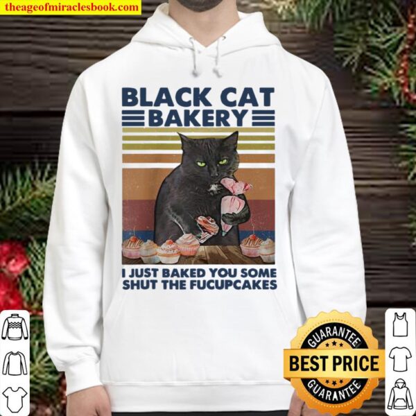 Funny Cat I Just Baked You Some Shut The Fucupcakes Hoodie