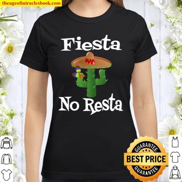 Funny Cinco De Mayo 2021 Party Fiesta No Resta Sombrero Classic Women T-Shirt