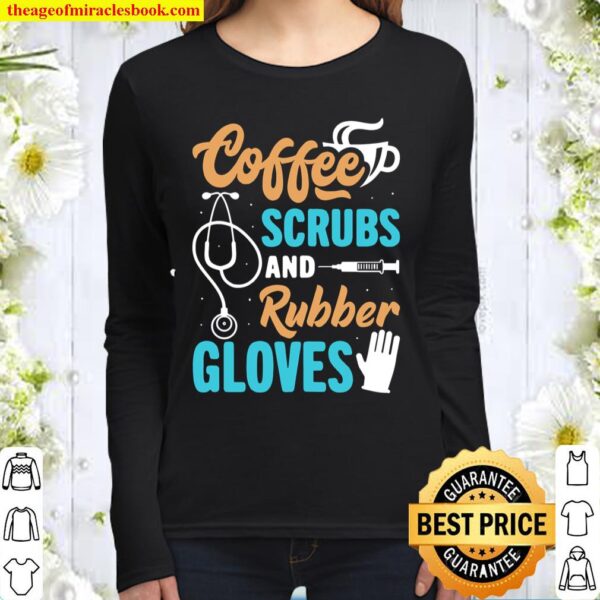 Funny Coffee Scrubs And Rubber Gloves Medical Nurse Life Women Long Sleeved