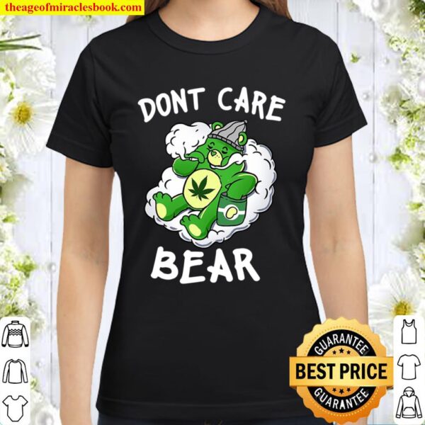 Funny Don’t Care Cute Bear For Weedy Essential Classic Women T-Shirt