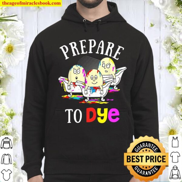 Funny Easter Prepare To Dye Sunday Egg Hunting Colorful Hoodie