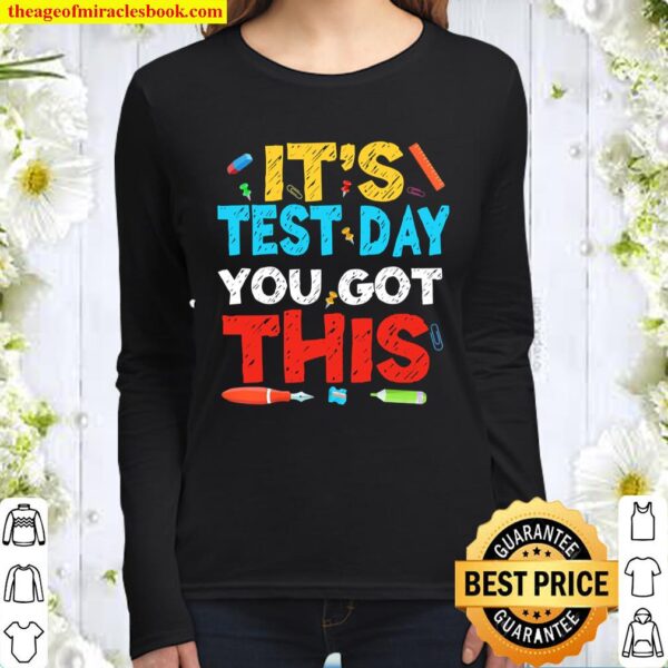 Funny It’s Test Day You Got This Testing Day Teacher Student Women Long Sleeved