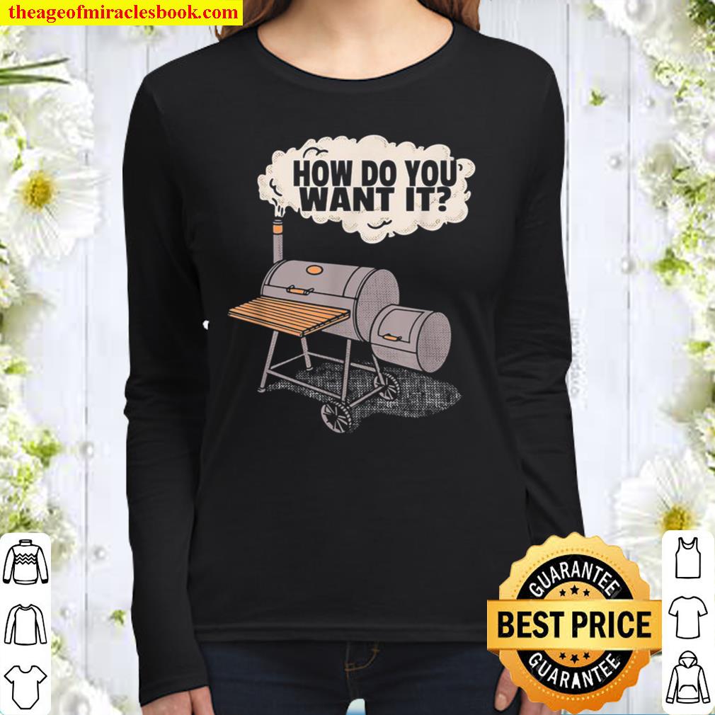 Funny Meat Cooking Question How Do You Want It Smoker Women Long Sleeved