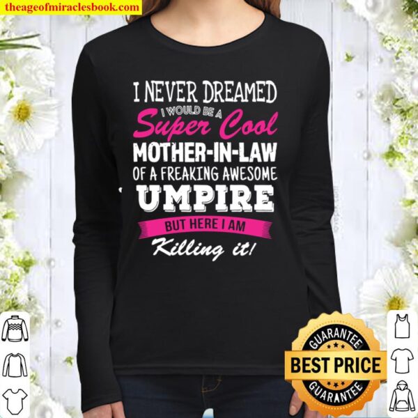 Funny Mother in Law of Umpire I Never Dreamed Women Long Sleeved