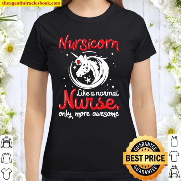 Funny Nursicorn Unicorn Saying – Awesome Magical Nurse Classic Women T-Shirt