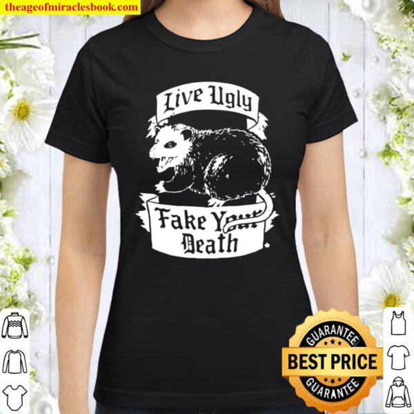 Funny Possum Live Ugly Fake Your Death Opossum Classic Women T-Shirt