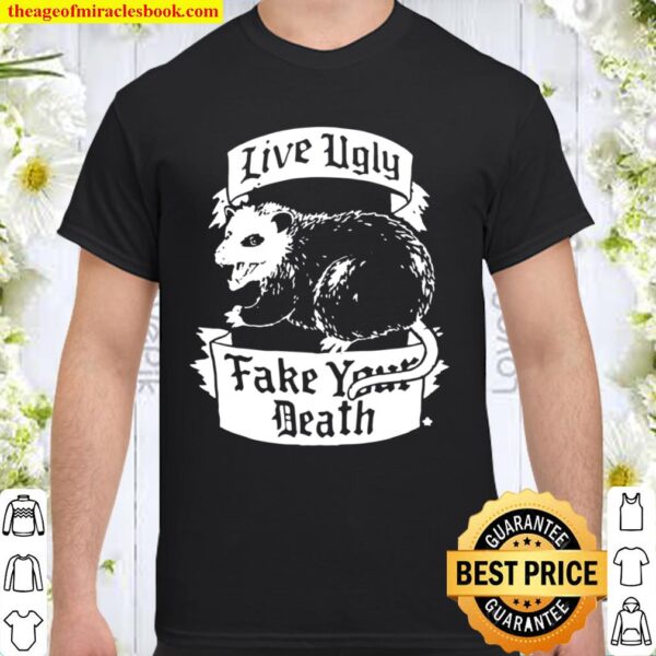 Funny Possum Live Ugly Fake Your Death Opossum Shirt