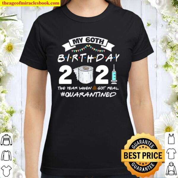 Funny Quarantine 60Th Birthday 2021 Bad Year Review Classic Women T-Shirt