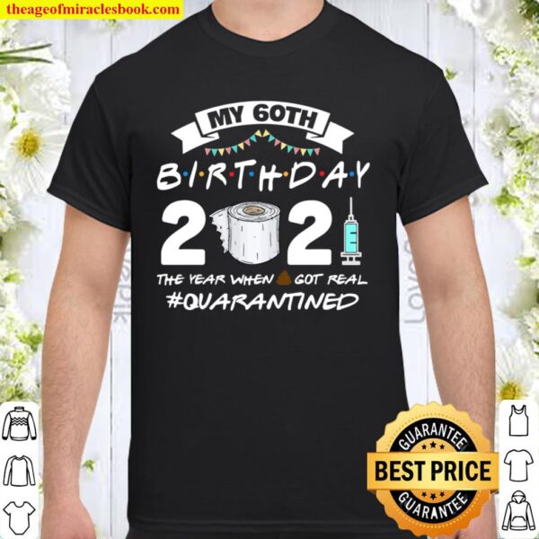 Funny Quarantine 60Th Birthday 2021 Bad Year Review Shirt