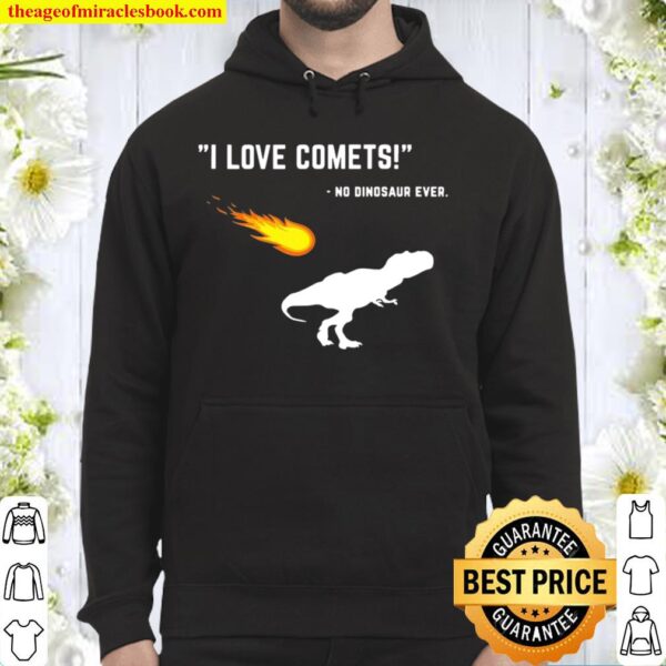 Funny Saying Dinosaur I Love Comets T-Rex Hoodie