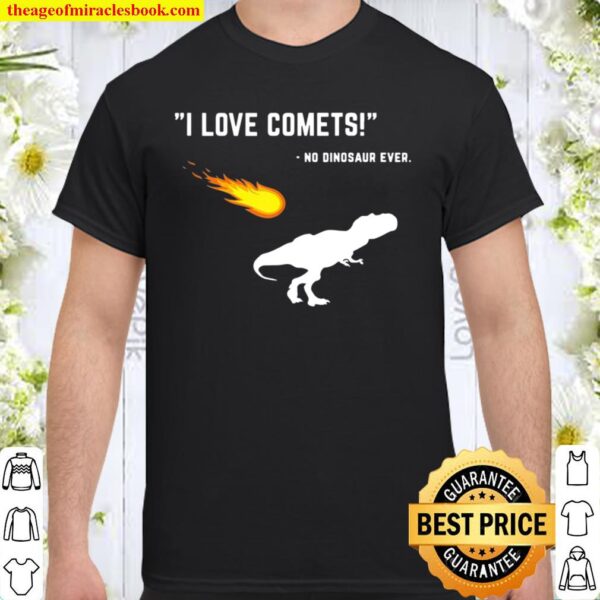 Funny Saying Dinosaur I Love Comets T-Rex Shirt