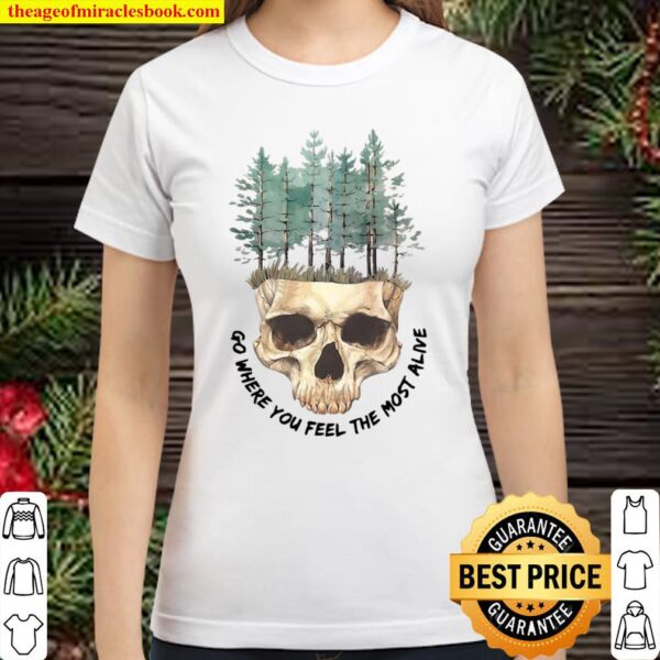 Funny Skull Go Where You Feel The Most Alive White Classic Women T-Shirt