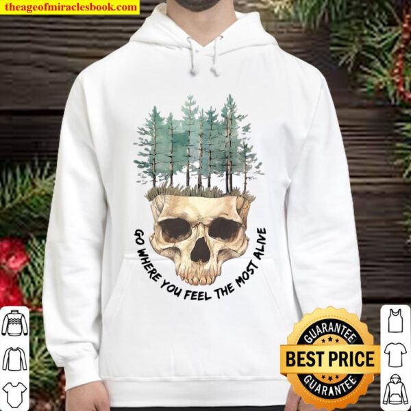 Funny Skull Go Where You Feel The Most Alive White Hoodie
