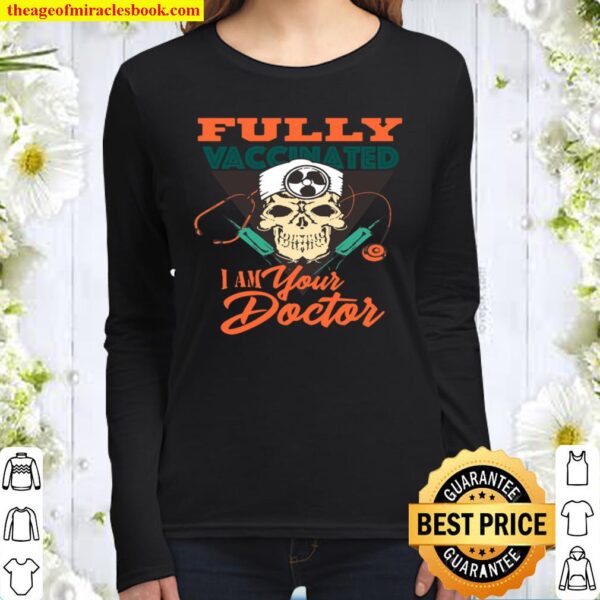 Funny Skull Im Your Doctor Fully Vaccinated Vaccinated Women Long Sleeved